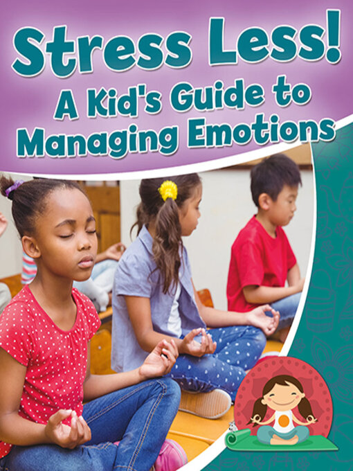 Title details for Stress Less! a Kid's Guide to Managing Emotions by Rebecca Sjonger - Available